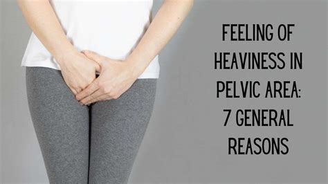 Intestinal and stomach-related conditions. . Feeling of heaviness in pelvic area